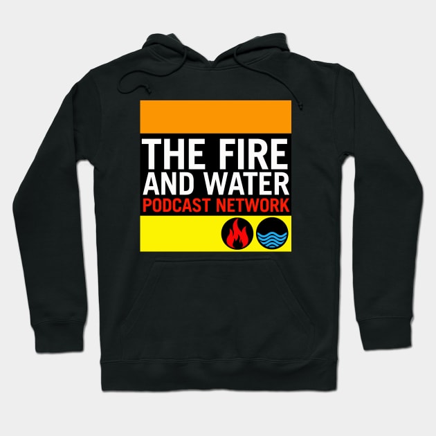 Fire and Water Podcast Network Hoodie by firewaternetwork